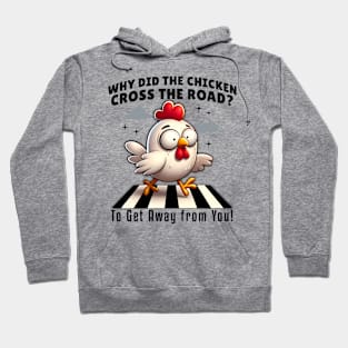 Why Did the Chicken Cross the Road? Funny Chicken Hoodie